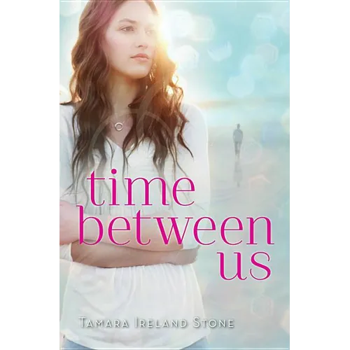 Time Between Us: The Must-Read, Achingly Romantic Story of a First Love That Defies Time
