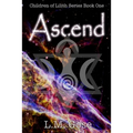 Ascend: Children of Lilith Series Book One