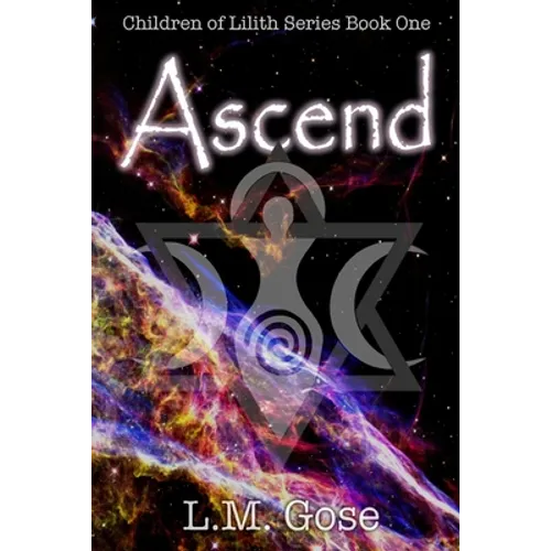 Ascend: Children of Lilith Series Book One