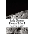 Early Science Fiction Tales 1: The Earliest SF Stories Ever: 51BC - 1638AD