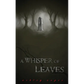 A Whisper of Leaves