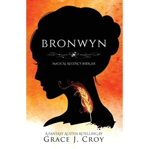 Bronwyn: A Fantasy Austen Retelling (Magical Regency Book 6)