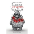 A Short Collection of Horrible Christmas Fairy Tales