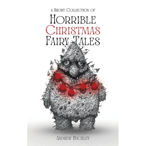 A Short Collection of Horrible Christmas Fairy Tales