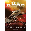 TFS Theseus: The Terran Fleet Command Saga - Book 2
