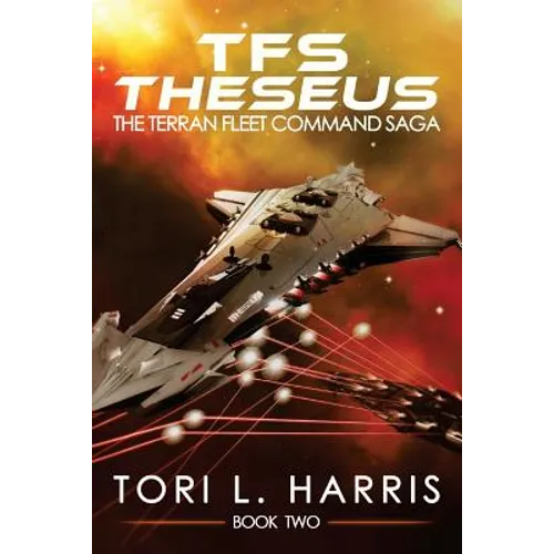 TFS Theseus: The Terran Fleet Command Saga - Book 2