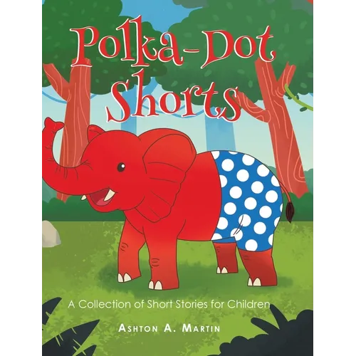 Polka-Dot Shorts: A Collection of Short Stories for Children