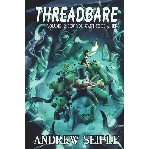 Threadbare Volume Two: Sew You Want to be a Hero