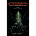The Golden Age of Weird Fiction: Frank Belknap Long (Vol. 1)