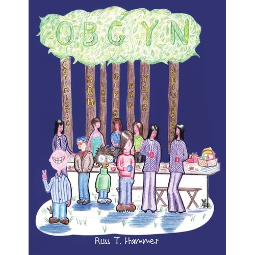 "Obgyn": (Optimistic Bob the Girls and Your Neighbors)