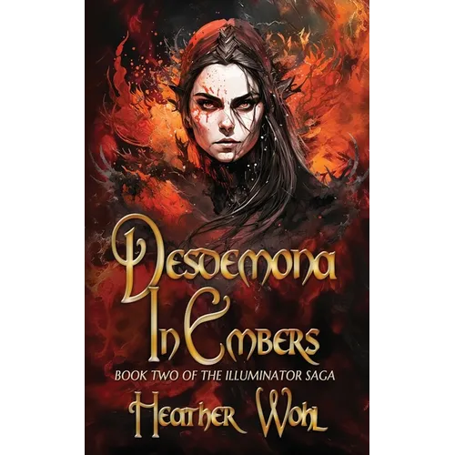 Desdemona in Embers: Book Two of the Illuminator Saga - Paperback