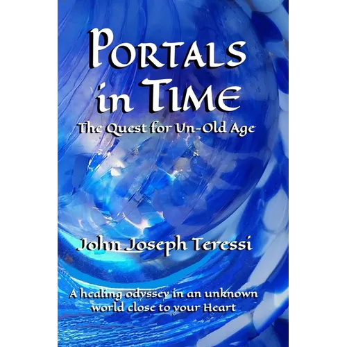 Portals in Time: The Quest for Un-Old-Age
