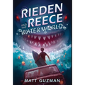 Rieden Reece and the Water World: A Middle-Grade Sci-Fi Adventure