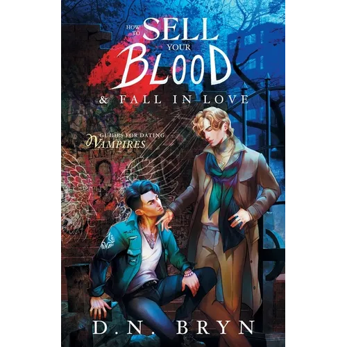 How to Sell Your Blood and Fall in Love