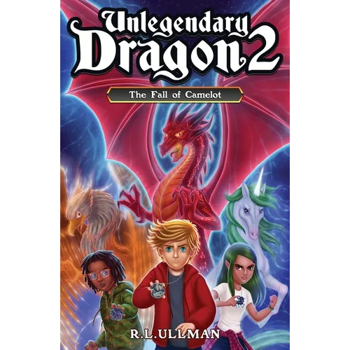 Unlegendary Dragon 2: The Fall of Camelot
