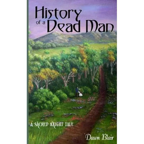 History of a Dead Man: A Sacred Knight Tale