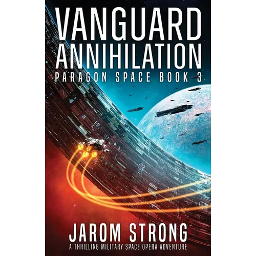 Vanguard Annihilation: A thrilling military space opera adventure