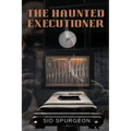 The Haunted Executioner