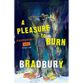 A Pleasure to Burn: Fahrenheit 451 Stories