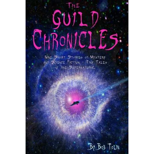 The Guild Chronicles: Nine Short Stories of Mystery and Science Fiction