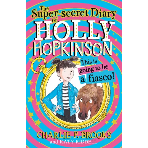 The Super-Secret Diary of Holly Hopkinson: This Is Going to Be a Fiasco