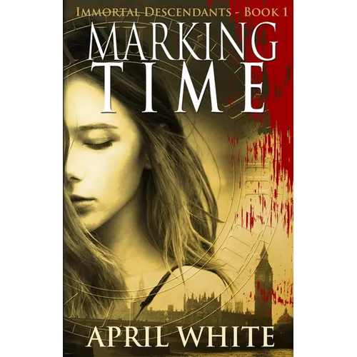 Marking Time: The Immortal Descendants: Book 1