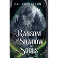 A Ransom of Shadow and Souls