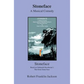 Stoneface: A Musical Comedy Based Loosely on Nathaniel Hawthorn's the Great Stone Face