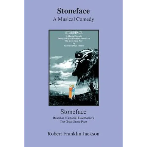 Stoneface: A Musical Comedy Based Loosely on Nathaniel Hawthorn's the Great Stone Face