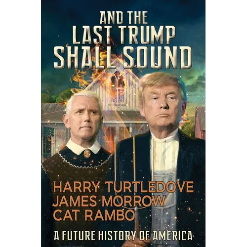 And the Last Trump Shall Sound: A Future History of America