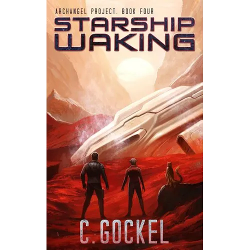 Starship Waking: Archangel Project. Book 4