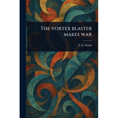 The Vortex Blaster Makes War