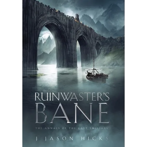 Ruinwaster's Bane: The Annals of the Last Emissary