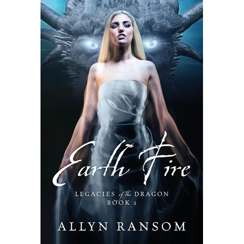 Earth Fire: Legacies of the Dragon Book 1