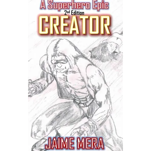 Creator, A Superhero Epic 2nd Edition