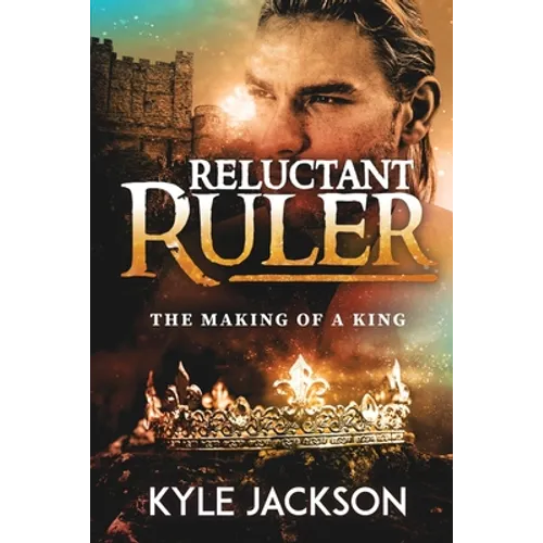 Reluctant Ruler: The Making of a King