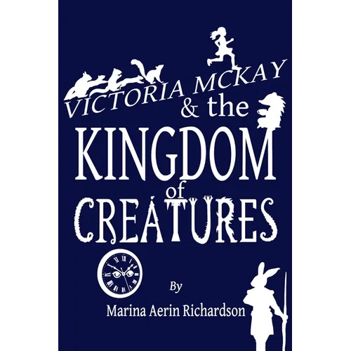 Victoria McKay and the Kingdom of Creatures