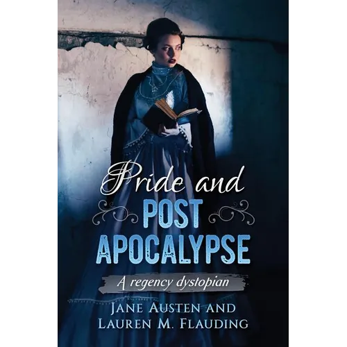 Pride and Post Apocalypse: A regency dystopian