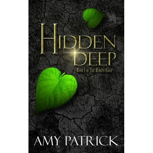 Hidden Deep, Book 1 of the Hidden Saga