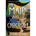 The Maid and the Crocodile: A Novel in the World of Raybearer