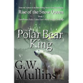 Rise Of The Snow Queen Book One: The Polar Bear King