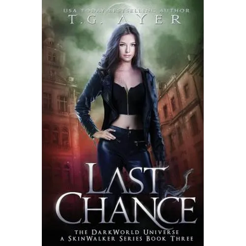 Last Chance: A SkinWalker Novel #3: A DarkWorld Series