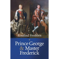 Prince George and Master Frederick: Royal Friends and Secret Brothers