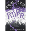 A Town Called River