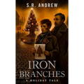 Iron Branches: A Holiday Tale