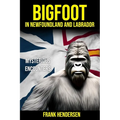 Bigfoot in Newfoundland and Labrador: Mysterious Encounters
