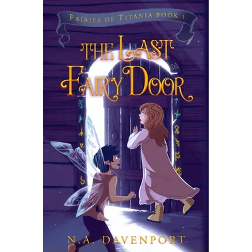 The Last Fairy Door: Fairies of Titania Book 1