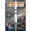 The Search for Logos: The Dulan Archives - Book One