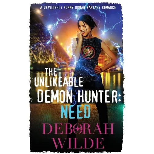 The Unlikeable Demon Hunter: Need: A Devilishly Funny Urban Fantasy Romance