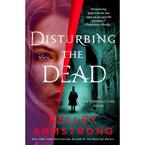 Disturbing the Dead: A Rip Through Time Novel